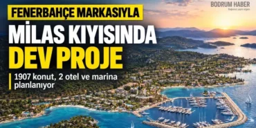 Fenerbahce-Markasiyla-Milas-Kiyisinda-586-Bin-Metrekarelik-Dev-Proje-featured