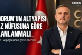 Galipoglu-Bodrumun-Altyapisi-Yaz-Nufusuna-Gore-Planlanmali-featured