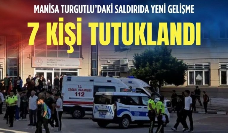 Turgutlu'da 11 öğrencinin yaralandığı saldırıda 7 kişi tutuklandı