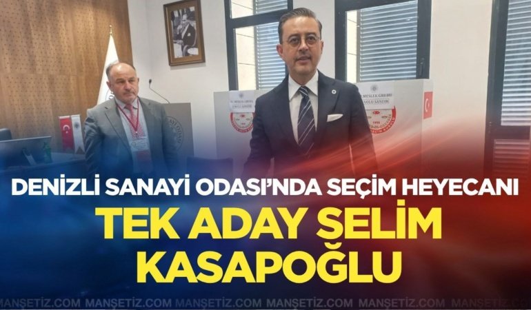 Denizli Sanayi Odası’nda Seçim Heyecanı: Tek aday Selim Kasapoğlu